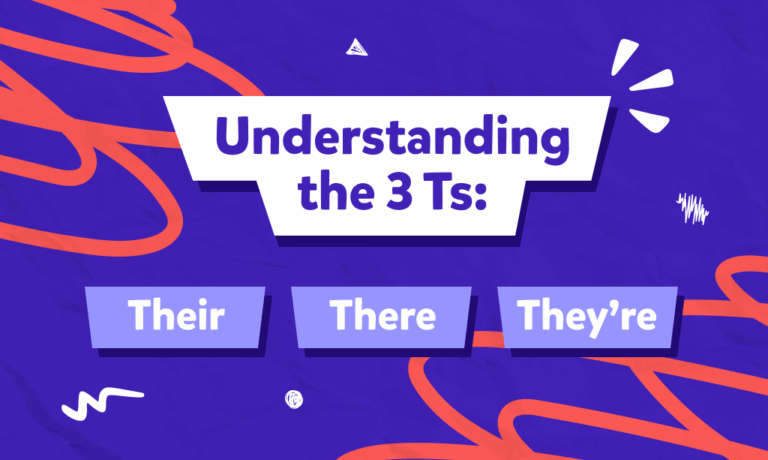 Understanding the 3 Ts: There, Their, and They’re 