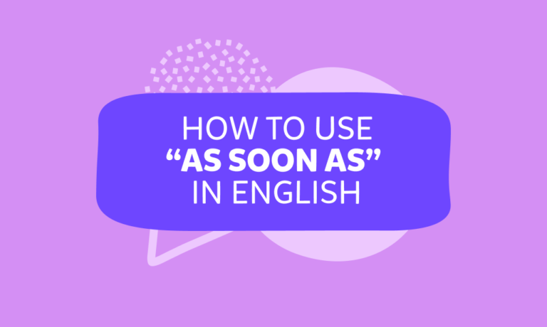 As soon as… che vuol dire e come si usa?