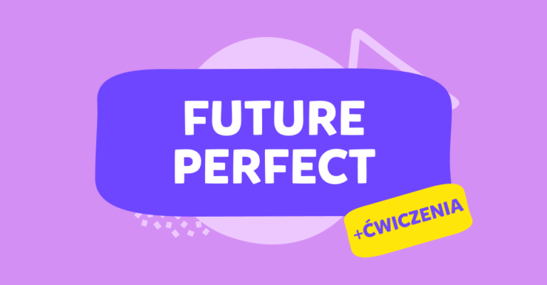 Future Perfect – budowa czasu przyszłego dokonanego: wszystko, co musisz wiedzieć