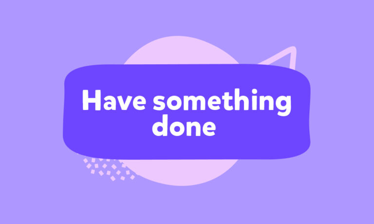 Have sth done – jak poprawnie używać tej konstrukcji w języku angielskim?