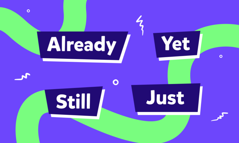 Just, still, already i yet – w jakim czasie występują i co warto na ich temat wiedzieć?