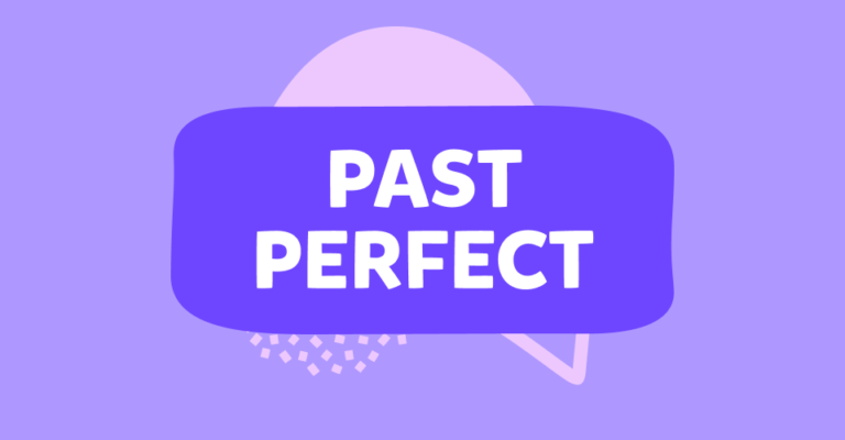 Past Perfect: tot ce trebuie să știi