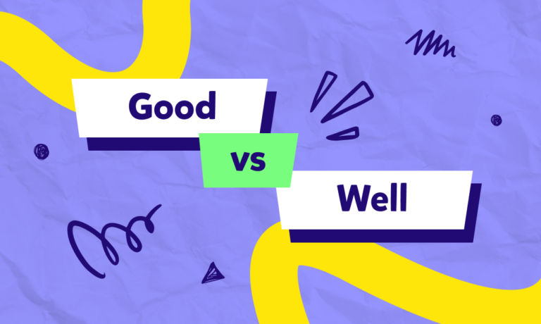 İngilizcede “good” ve “well” arasındaki fark nedir?