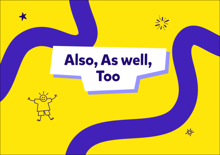 İngilizcede “also”, “as well” ve “too” nerelerde kullanılır: Konu anlatımı, örnekler ve test!