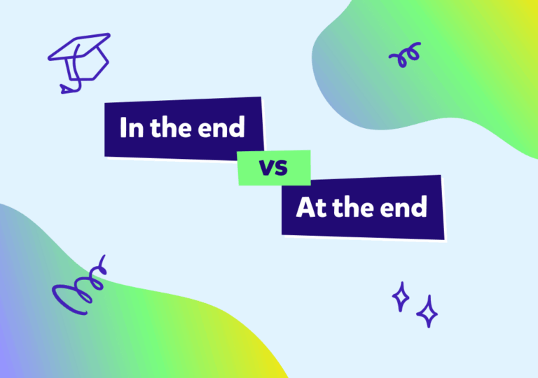 İngilizcede sıkça karıştırılan “in the end” ve “at the end” kullanımlarının farkı ne?