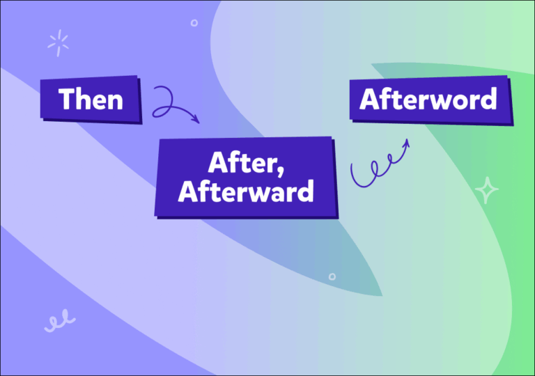 “After, then, afterword, afterward” ne demek ve birbirlerinden farkları neler?
