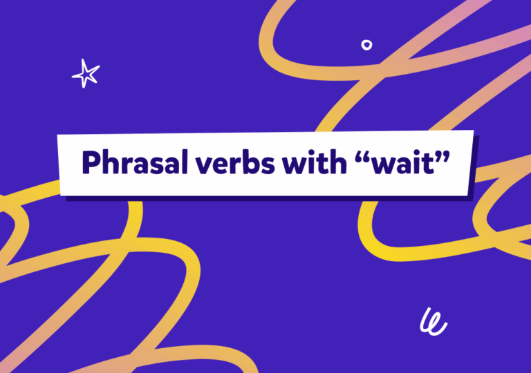 İngilizcede “wait” ne demek, phrasal verb’lerle nasıl kullanılır?
