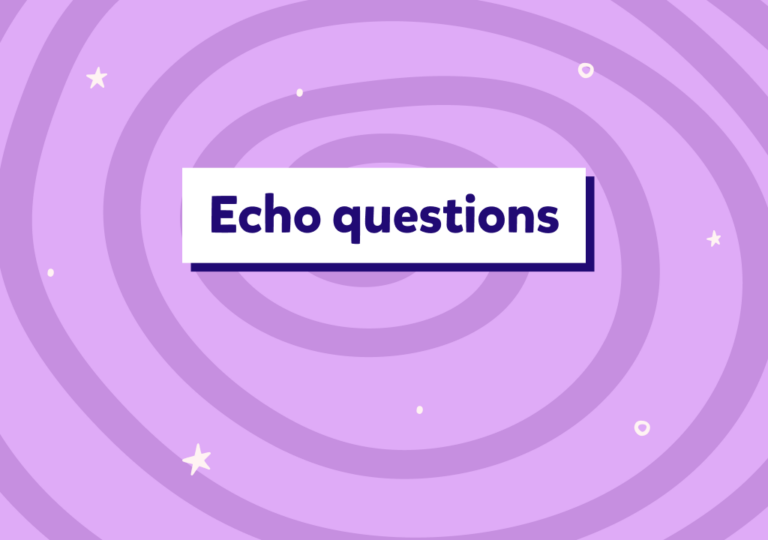 İngilizcede günlük konuşmada sık sık kullanılan “echo questions” nedir?
